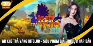 Ăn khế trả vàng hitclub