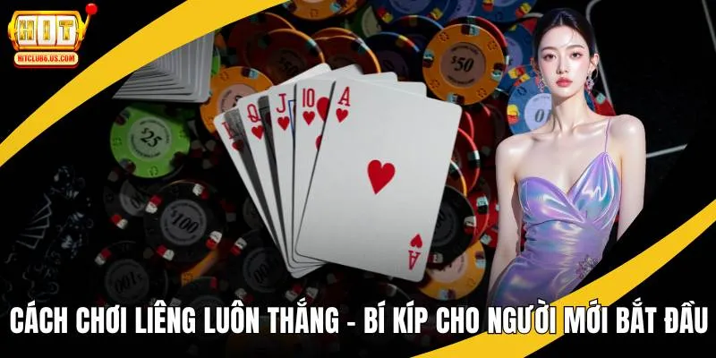 Cách chơi liêng luôn thắng