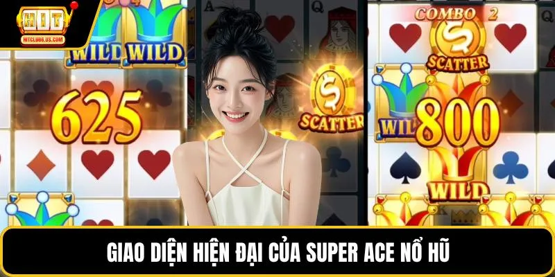 Giao diện hiện đại của Super Ace nổ hũ