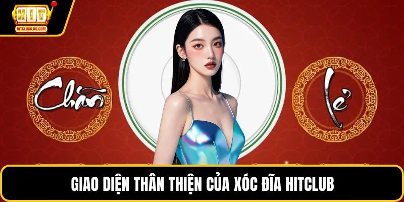 Giao diện thân thiện của xóc đĩa HITCLUB