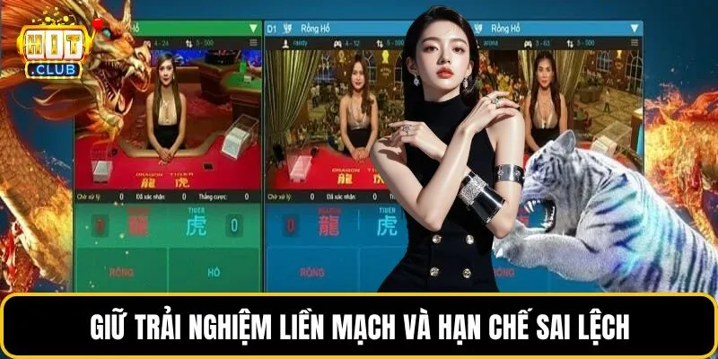 Giữ trải nghiệm liền mạch và hạn chế sai lệch