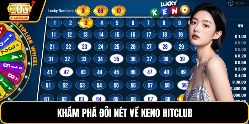 Khám phá đôi nét về Keno HITCLUB