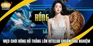 mẹo chơi rồng hổ thắng lớn hitclub