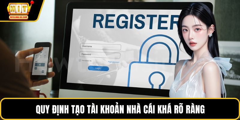 Quy định tạo tài khoản nhà cái khá rõ ràng