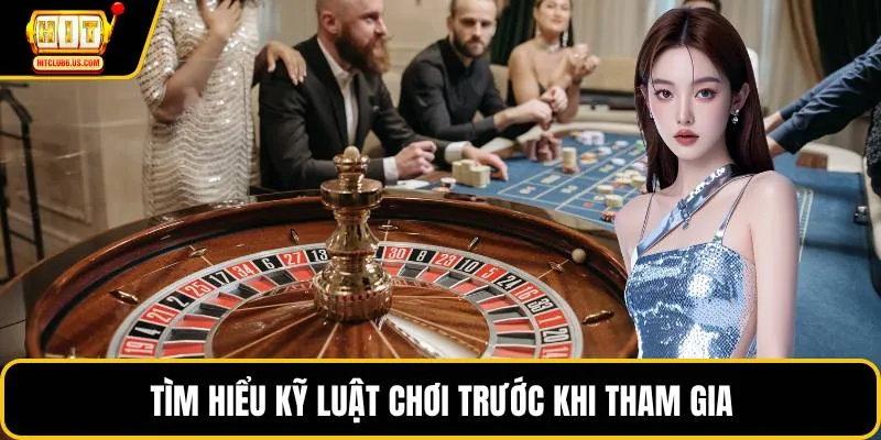 Tìm hiểu kỹ luật chơi trước khi tham gia