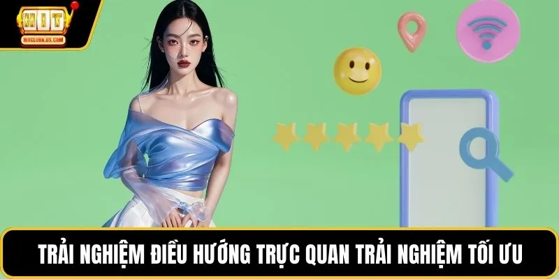 Trải nghiệm điều hướng trực quan trải nghiệm tối ưu